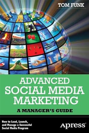 advanced social media marketing a managers guide 1st edition tom funk 1430244070, 978-1430244073