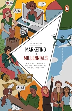 marketing to millennials how to get the digital natives lining up to do business with you 1st edition vivek