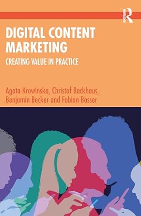 digital content marketing creating value in practice 1st edition agata krowinska ,christof backhaus ,benjamin