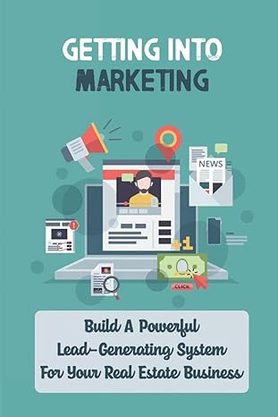 getting into marketing build a powerful lead generating system for your real estate business 1st edition