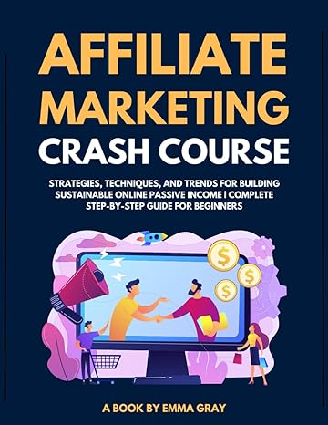affiliate marketing crash course 2024 strategies techniques and trends for building sustainable online