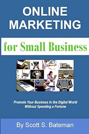 online marketing for small business 1st edition scott s bateman 1981012990, 978-1981012992