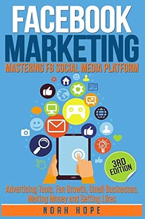 facebook marketing mastering fb social media platform advertising tools fan browth small businesses making
