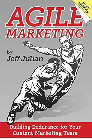 agile marketing building endurance for your content marketing team 1st edition jeff julian 0997165316,