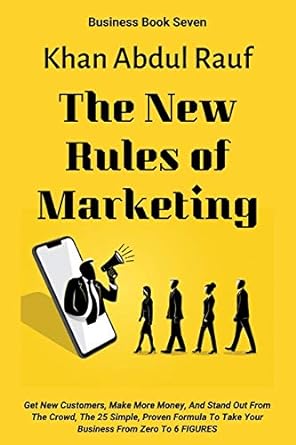 the new rules of marketing get new customers make more money and stand out from the crowd the 25 simple
