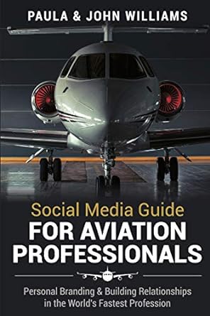 social media guide for aviation professionals personal branding and building relationships in the worlds