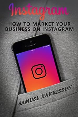Instagram How To Market Your Business On Instagram