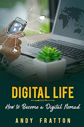 digital life how to become a digital nomad 1st edition andy fratton 979-8640234619