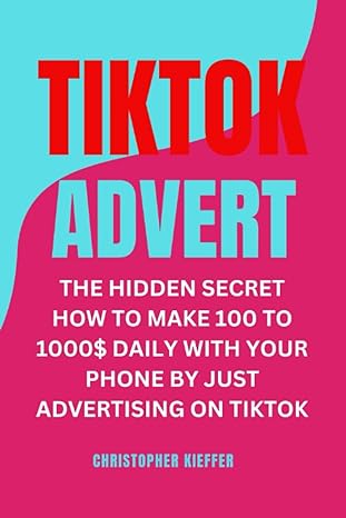 tiktok advert the hidden secret how to make 100 to 1000$ daily with your phone by just advertising on tiktok