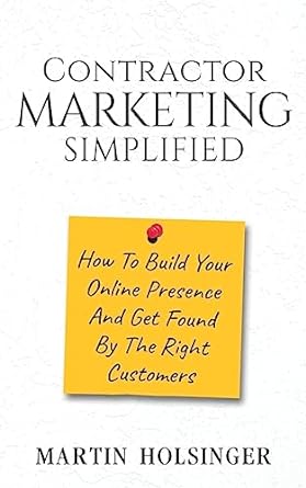contractor marketing simplified how to build your online presence and get found by the right customers 1st