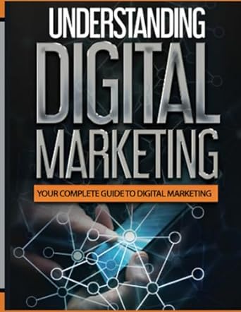 digital marketing the beginners complete guide to digital marketing 1st edition tim griffiths 0648709604,