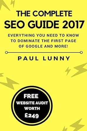 the complete seo guide 2017 everything you need to know to dominate the first page of google and more 1st