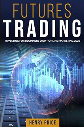 futures trading investing for beginners 2020 online marketing 2020 1st edition henry price 979-8634591667