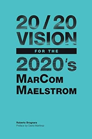 20/20 vision for the 2020 s marcom maelstrom 1st edition roberto brognara ,david martinez 1661156517,