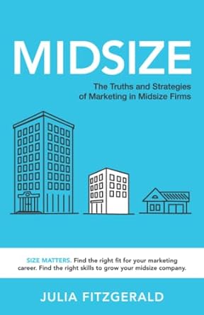 midsize the truths and strategies of marketing in midsize firms 1st edition julia fitzgerald 1956470603,