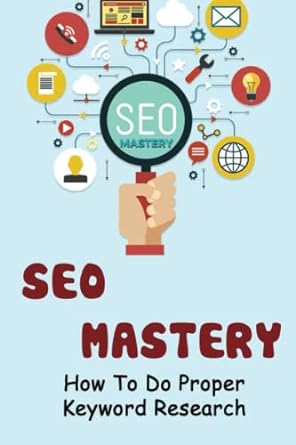 seo mastery how to do proper keyword research 1st edition audie pietrowicz 979-8370404993