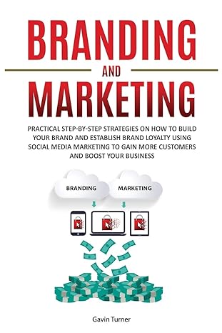 branding and marketing practical step by step strategies on how to build your brand and establish brand