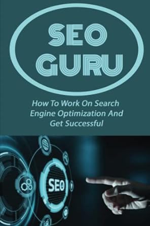 seo guru how to work on search engine optimization and get successful 1st edition max flattery 979-8370389023
