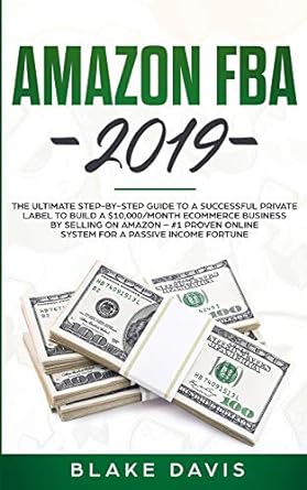 amazon fba 2019 the ultimate step by step guide to a successful private label to build a $10 000/month e