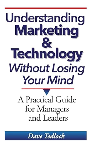 understanding marketing and technology without losing your mind a practical guide for managers and leaders