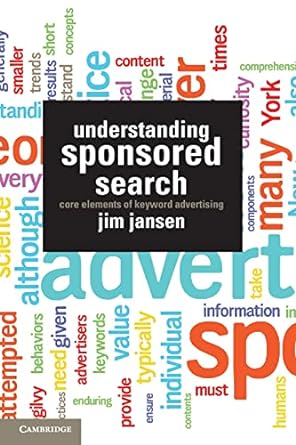 understanding sponsored search core elements of keyword advertising 1st edition jim jansen 1107628369,