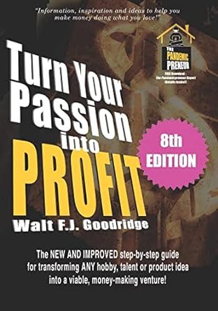 turn your passion into profit the new and improved step by step guide for turning any hobby talent or new