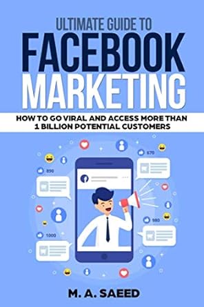 ultimate guide to facebook marketing how to go viral and access more than 1 billion potential customers 1st