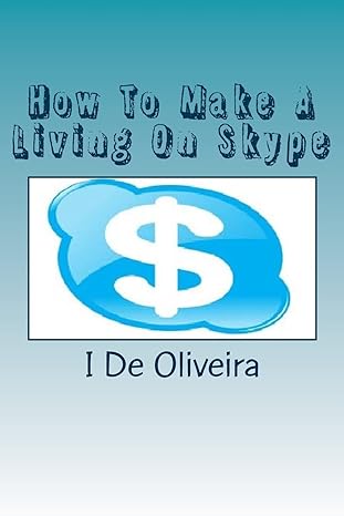 how to make living on skype 1st edition i f de oliveira 1477425470, 978-1477425473