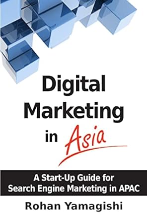 digital marketing in asia a start up guide for search engine marketing in apac 1st edition rohan yamagishi