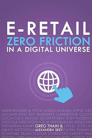 e retail zero friction in a digital universe 1st edition greg thain ,alexandra skey 1622878574, 978-1622878574