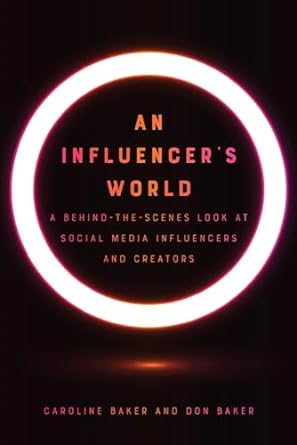 an influencers world a behind the scenes look at social media influencers and creators 1st edition caroline