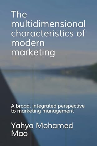 the multidimensional characteristics of modern marketing a broad integrated perspective to marketing