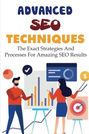 advanced seo techniques the exact strategies and processes for amazing seo results 1st edition jake growden