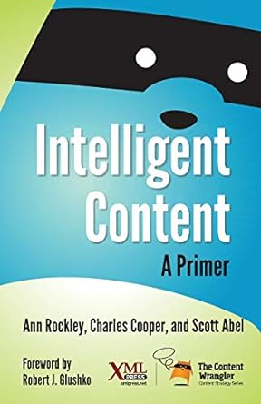 intelligent content a primer 1st edition ann rockley ,charles cooper ,scott abel 193743446x, 978-1937434465