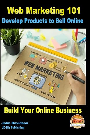 web marketing 101 develop products to sell online build your online business 1st edition john davidson
