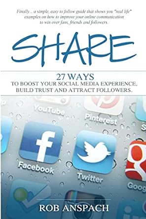 share twenty seven ways to boost your social media experience build trust and attract followers 1st edition