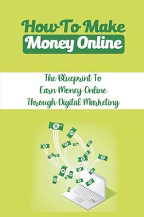 how to make money online the blueprint to earn money online through digital marketing 1st edition brett piatz