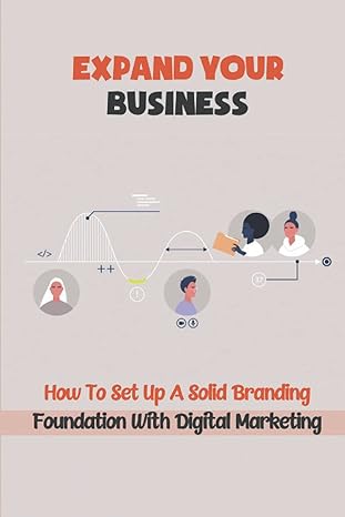 expand your business how to set up a solid branding foundation with digital marketing 1st edition lyle tejada