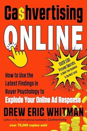 cashvertising online how to use the latest findings in buyer psychology to explode your online ad response