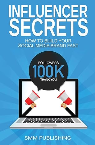 influencer secrets how to build your social media brand fast 1st edition smm publishing 1648086470,