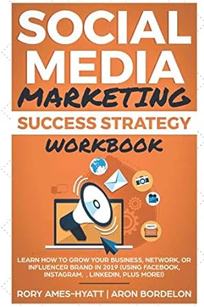 social media marketing success strategy workbook 1st edition rory ames hyatt ,aron bordelon 1092352848,