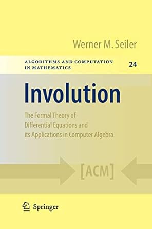 involution the formal theory of differential equations and its applications in computer algebra 1st edition