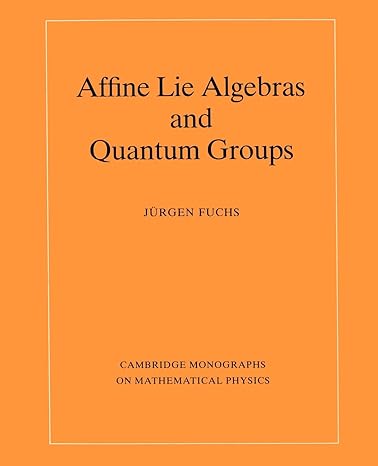 affine lie algebras and quantum groups 1st edition j rgen fuchs 052148412x, 978-0521484121