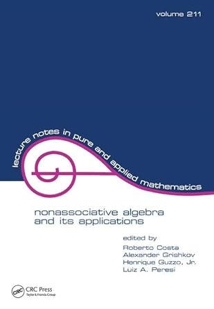 nonassociative algebra and its applications volume 211 1st edition r costa ,jr henrique guzzo ,a grichkov ,l