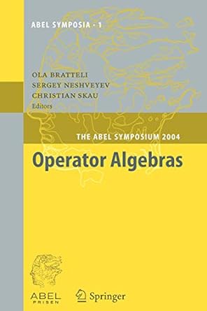 operator algebras the abel symposium 2004 1st edition ola bratteli ,sergey neshveyev ,christian skau