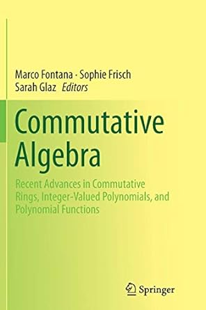 commutative algebra recent advances in commutative rings integer valued polynomials and polynomial functions
