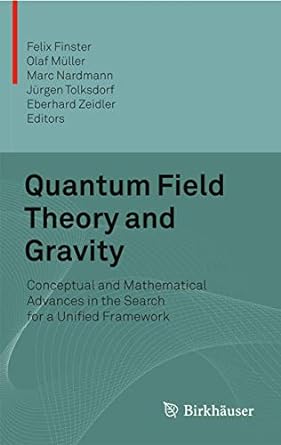 quantum field theory and gravity conceptual and mathematical advances in the search for a unified framework