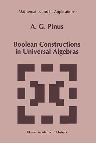 boolean constructions in universal algebras 1st edition a g pinus 9048142393, 978-9048142392