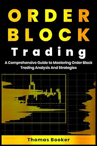 order block trading a comprehensive guide to mastering order block trading analysis and strategies 1st