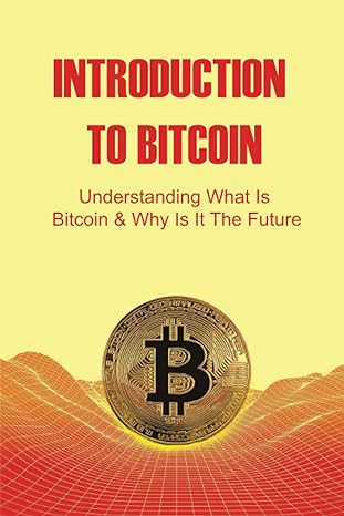 introduction to bitcoin understanding what is bitcoin and why is it the future 1st edition sophie kerchal